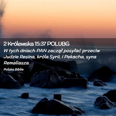 Picture 02 - 2 Królewska 15:37 POLUBG - W tych dniach PAN zaczął posyłać przeciw - Bible Verse Picture