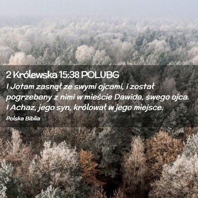 Picture 02 - 2 Królewska 15:38 POLUBG - I Jotam zasnął ze swymi ojcami, i został - Bible Verse Picture