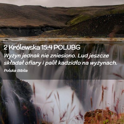 Picture 02 - 2 Królewska 15:4 POLUBG - Wyżyn jednak nie zniesiono. Lud jeszcze - Bible Verse Picture