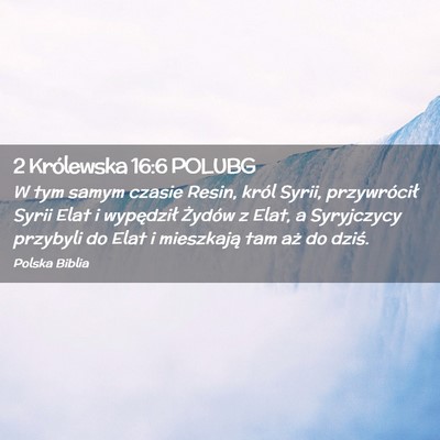 Picture 02 - 2 Królewska 16:6 POLUBG - W tym samym czasie Resin, król Syrii, - Bible Verse Picture
