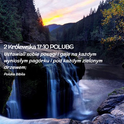 Picture 02 - 2 Królewska 17:10 POLUBG - Ustawiali sobie posągi i gaje na każdym - Bible Verse Picture