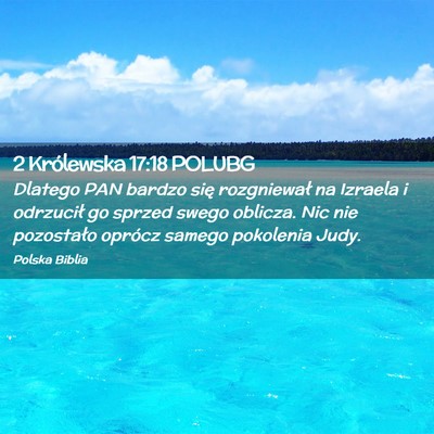 Picture 02 - 2 Królewska 17:18 POLUBG - Dlatego PAN bardzo się rozgniewał na Izraela i - Bible Verse Picture