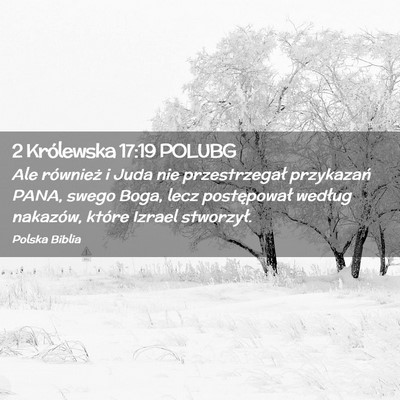 Picture 02 - 2 Królewska 17:19 POLUBG - Ale również i Juda nie przestrzegał przykazań - Bible Verse Picture