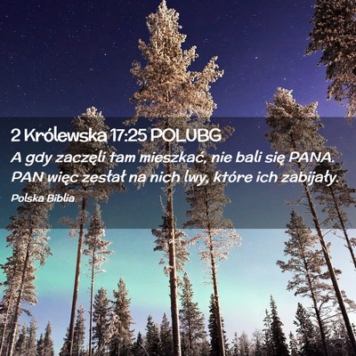 Picture 02 - 2 Królewska 17:25 POLUBG - A gdy zaczęli tam mieszkać, nie bali się PANA. - Bible Verse Picture
