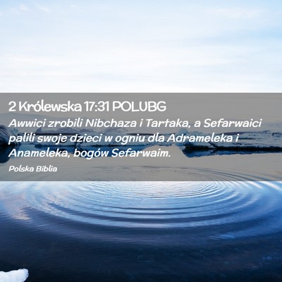 Picture 02 - 2 Królewska 17:31 POLUBG - Awwici zrobili Nibchaza i Tartaka, a Sefarwaici - Bible Verse Picture