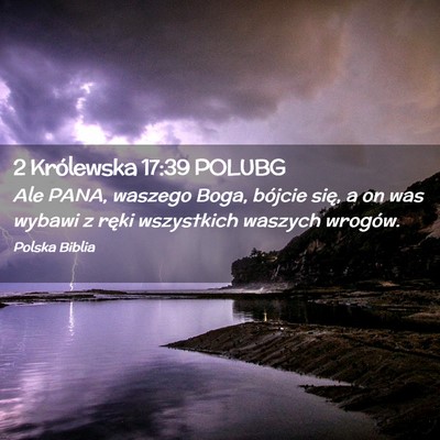 Picture 02 - 2 Królewska 17:39 POLUBG - Ale PANA, waszego Boga, bójcie się, a on was - Bible Verse Picture
