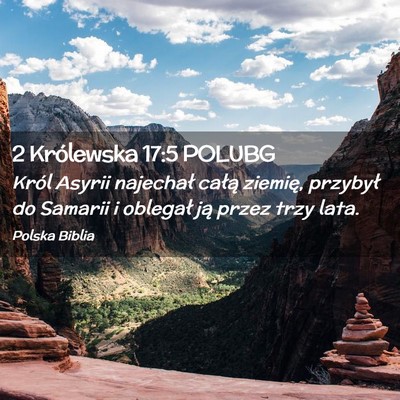 Picture 02 - 2 Królewska 17:5 POLUBG - Król Asyrii najechał całą ziemię, przybył - Bible Verse Picture