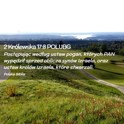 Picture 02 - 2 Królewska 17:8 POLUBG - Postępując według ustaw pogan, których PAN - Bible Verse Picture