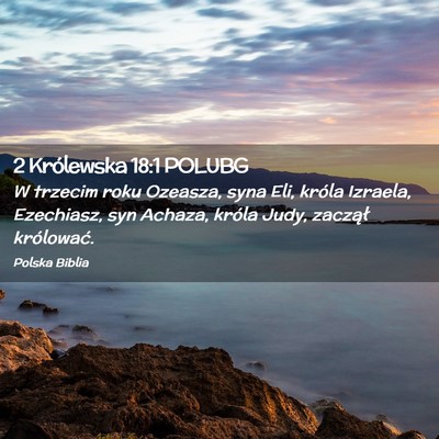 Picture 02 - 2 Królewska 18:1 POLUBG - W trzecim roku Ozeasza, syna Eli, króla Izraela, - Bible Verse Picture