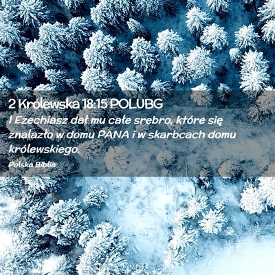Picture 02 - 2 Królewska 18:15 POLUBG - I Ezechiasz dał mu całe srebro, które się - Bible Verse Picture