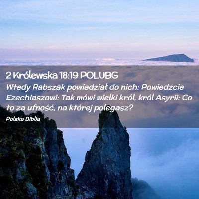 Picture 02 - 2 Królewska 18:19 POLUBG - Wtedy Rabszak powiedział do nich: Powiedzcie - Bible Verse Picture