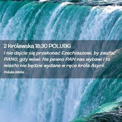 Picture 02 - 2 Królewska 18:30 POLUBG - I nie dajcie się przekonać Ezechiaszowi, by - Bible Verse Picture