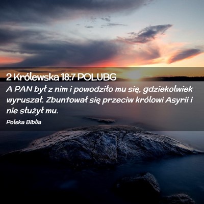 Picture 02 - 2 Królewska 18:7 POLUBG - A PAN był z nim i powodziło mu się, - Bible Verse Picture