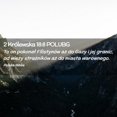 Picture 02 - 2 Królewska 18:8 POLUBG - To on pokonał Filistynów aż do Gazy i jej - Bible Verse Picture