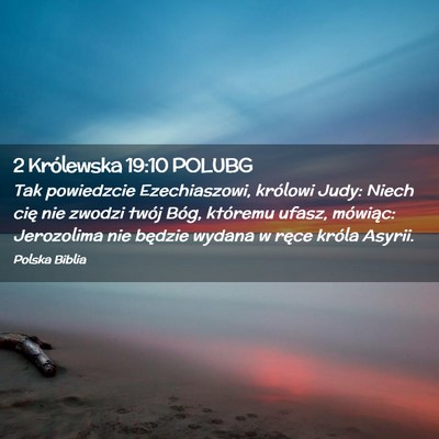 Picture 02 - 2 Królewska 19:10 POLUBG - Tak powiedzcie Ezechiaszowi, królowi Judy: Niech - Bible Verse Picture