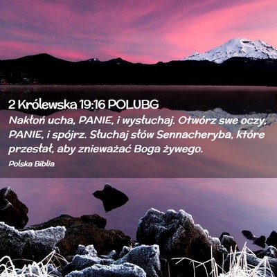 Picture 02 - 2 Królewska 19:16 POLUBG - Nakłoń ucha, PANIE, i wysłuchaj. Otwórz swe - Bible Verse Picture
