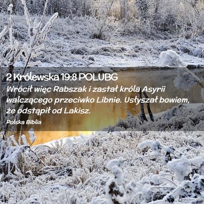 Picture 02 - 2 Królewska 19:8 POLUBG - Wrócił więc Rabszak i zastał króla Asyrii - Bible Verse Picture