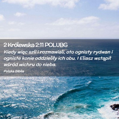Picture 02 - 2 Królewska 2:11 POLUBG - Kiedy więc szli i rozmawiali, oto ognisty rydwan - Bible Verse Picture
