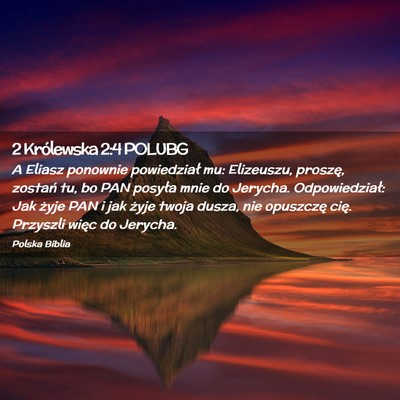 Picture 02 - 2 Królewska 2:4 POLUBG - A Eliasz ponownie powiedział mu: Elizeuszu, - Bible Verse Picture