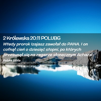 Picture 02 - 2 Królewska 20:11 POLUBG - Wtedy prorok Izajasz zawołał do PANA. I on - Bible Verse Picture