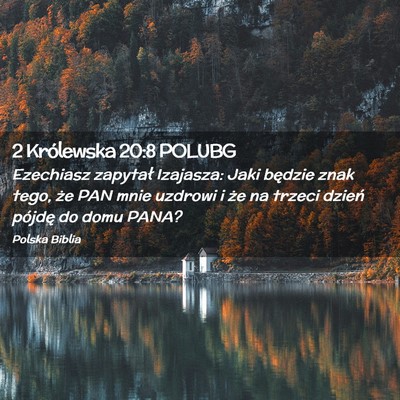Picture 02 - 2 Królewska 20:8 POLUBG - Ezechiasz zapytał Izajasza: Jaki będzie znak - Bible Verse Picture