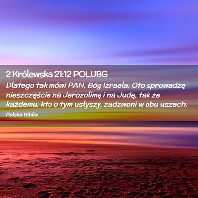 Picture 02 - 2 Królewska 21:12 POLUBG - Dlatego tak mówi PAN, Bóg Izraela: Oto - Bible Verse Picture