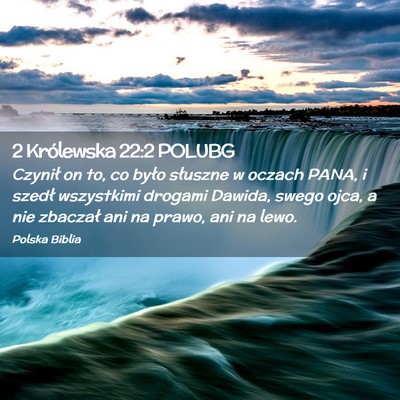 Picture 02 - 2 Królewska 22:2 POLUBG - Czynił on to, co było słuszne w oczach PANA, i - Bible Verse Picture