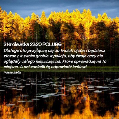Picture 02 - 2 Królewska 22:20 POLUBG - Dlatego oto przyłączę cię do twoich ojców i - Bible Verse Picture
