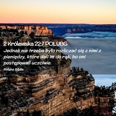 Picture 02 - 2 Królewska 22:7 POLUBG - Jednak nie trzeba było rozliczać się z nimi z - Bible Verse Picture