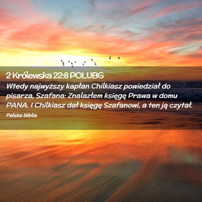 Picture 02 - 2 Królewska 22:8 POLUBG - Wtedy najwyższy kapłan Chilkiasz powiedział do - Bible Verse Picture