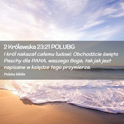 Picture 02 - 2 Królewska 23:21 POLUBG - I król nakazał całemu ludowi: Obchodźcie - Bible Verse Picture