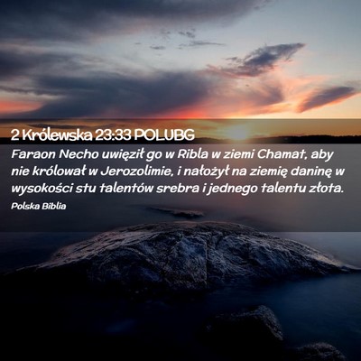 Picture 02 - 2 Królewska 23:33 POLUBG - Faraon Necho uwięził go w Ribla w ziemi Chamat, - Bible Verse Picture
