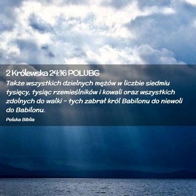 Picture 02 - 2 Królewska 24:16 POLUBG - Także wszystkich dzielnych mężów w liczbie - Bible Verse Picture