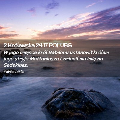 Picture 02 - 2 Królewska 24:17 POLUBG - W jego miejsce król Babilonu ustanowił królem - Bible Verse Picture