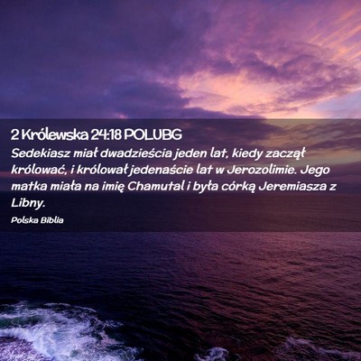 Picture 02 - 2 Królewska 24:18 POLUBG - Sedekiasz miał dwadzieścia jeden lat, kiedy - Bible Verse Picture