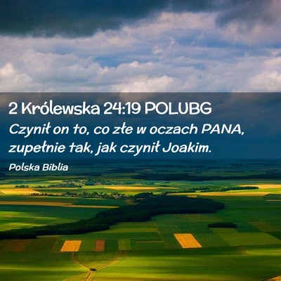 Picture 02 - 2 Królewska 24:19 POLUBG - Czynił on to, co złe w oczach PANA, zupełnie - Bible Verse Picture