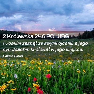 Picture 02 - 2 Królewska 24:6 POLUBG - I Joakim zasnął ze swymi ojcami, a jego syn - Bible Verse Picture