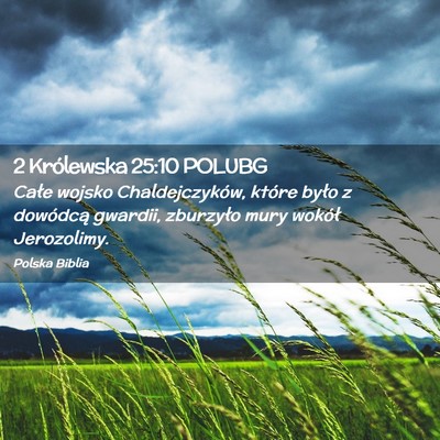 Picture 02 - 2 Królewska 25:10 POLUBG - Całe wojsko Chaldejczyków, które było z - Bible Verse Picture