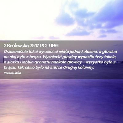 Picture 02 - 2 Królewska 25:17 POLUBG - Osiemnaście łokci wysokości miała jedna - Bible Verse Picture