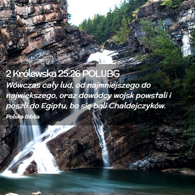 Picture 02 - 2 Królewska 25:26 POLUBG - Wówczas cały lud, od najmniejszego do - Bible Verse Picture