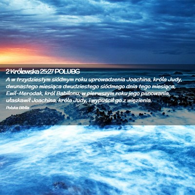Picture 02 - 2 Królewska 25:27 POLUBG - A w trzydziestym siódmym roku uprowadzenia - Bible Verse Picture
