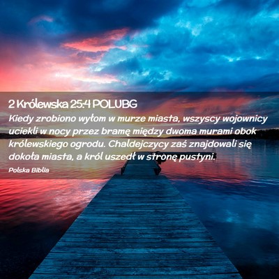 Picture 02 - 2 Królewska 25:4 POLUBG - Kiedy zrobiono wyłom w murze miasta, wszyscy - Bible Verse Picture