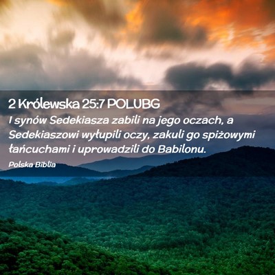 Picture 02 - 2 Królewska 25:7 POLUBG - I synów Sedekiasza zabili na jego oczach, a - Bible Verse Picture