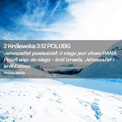 Picture 02 - 2 Królewska 3:12 POLUBG - Jehoszafat powiedział: U niego jest słowo PANA. - Bible Verse Picture