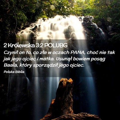 Picture 02 - 2 Królewska 3:2 POLUBG - Czynił on to, co złe w oczach PANA, choć nie - Bible Verse Picture