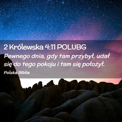 Picture 02 - 2 Królewska 4:11 POLUBG - Pewnego dnia, gdy tam przybył, udał się do - Bible Verse Picture