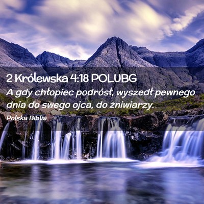 Picture 02 - 2 Królewska 4:18 POLUBG - A gdy chłopiec podrósł, wyszedł pewnego dnia - Bible Verse Picture