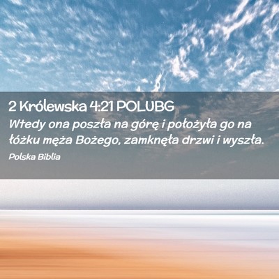 Picture 02 - 2 Królewska 4:21 POLUBG - Wtedy ona poszła na górę i położyła go na - Bible Verse Picture