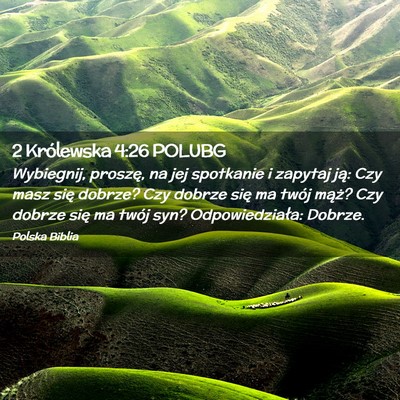Picture 02 - 2 Królewska 4:26 POLUBG - Wybiegnij, proszę, na jej spotkanie i zapytaj - Bible Verse Picture