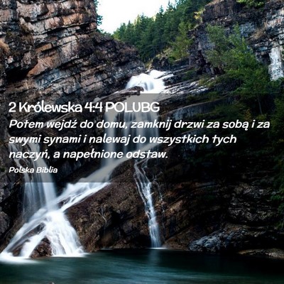 Picture 02 - 2 Królewska 4:4 POLUBG - Potem wejdź do domu, zamknij drzwi za sobą i za - Bible Verse Picture